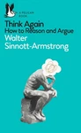 Think Again: How To Reason And Argue By Walter Sinnott-armstrong (english) Paper. Fixed Price $14.07.